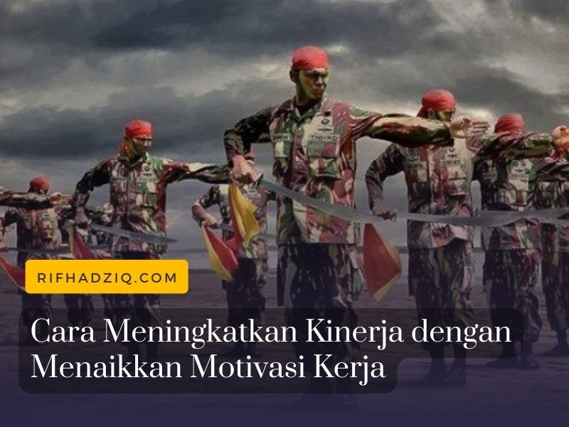 Cara Meningkatkan Kinerja dengan Menaikkan Motivasi Kerja