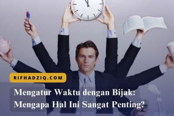 Mengatur Waktu dengan Bijak Mengapa Hal Ini Sangat Penting