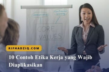 10 Contoh Etika Kerja yang Wajib Diaplikasikan