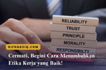 Cermati, Begini Cara Menumbuhkan Etika Kerja yang Baik!