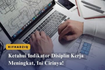 Ketahui Indikator Disiplin Kerja Meningkat, Ini Cirinya!