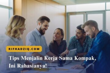 Tips Menjalin Kerja Sama Kompak, Ini Rahasianya!